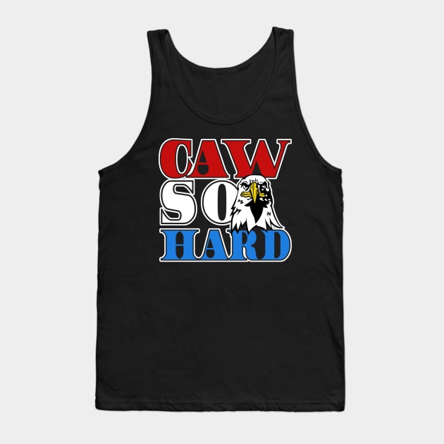 Caw so hard eagle Tank Top by Blister